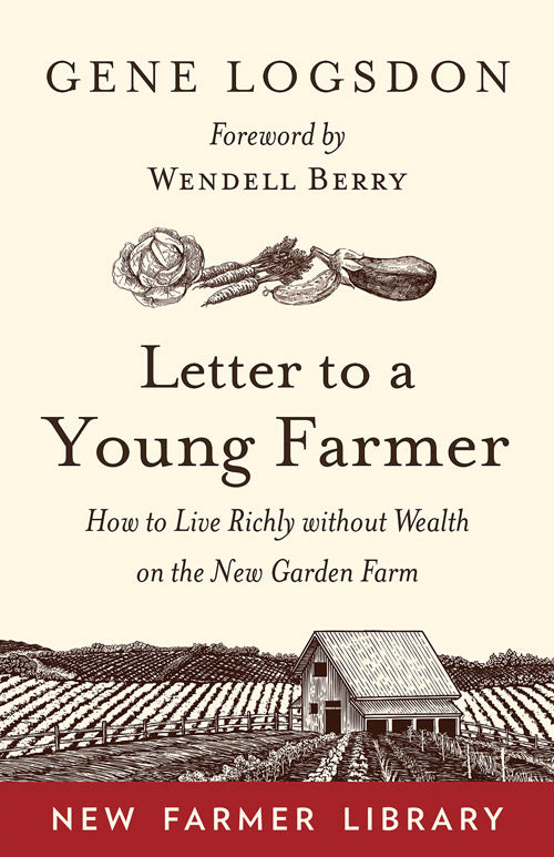 LETTER TO A YOUNG FARMER: HOW TO LIVE RICHLY WITHOUT WEALTH ON THE NEW GARDEN FARM