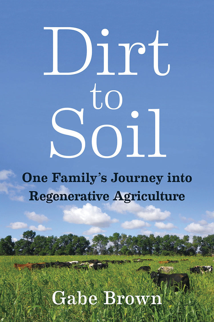 DIRT TO SOIL: ONE FAMILY'S JOURNEY INTO REGENERATIVE AGRICULTURE