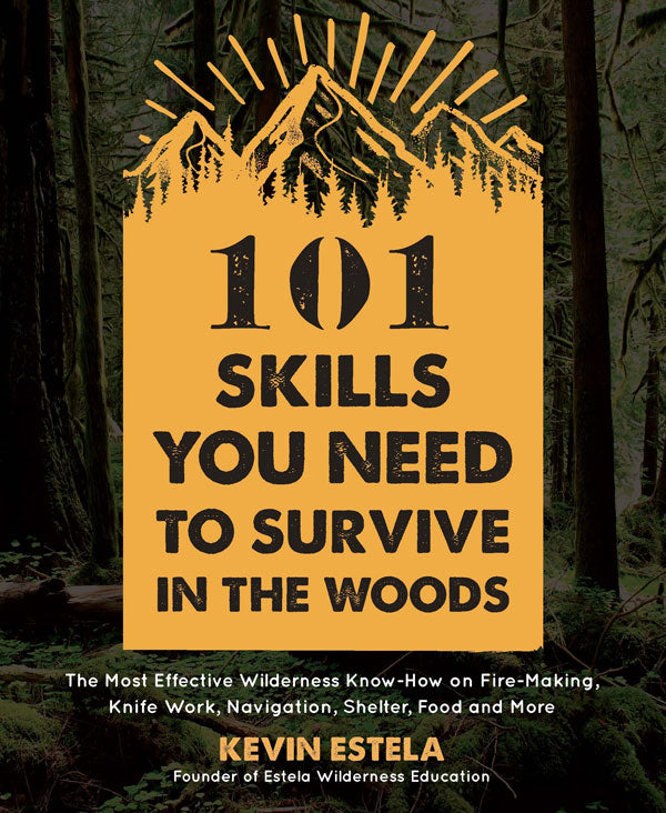 101 SKILLS YOU NEED TO SURVIVE IN THE WOODS