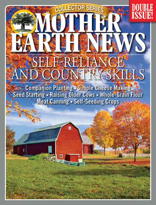 MOTHER EARTH NEWS COLLECTOR SERIES: SELF-RELIANCE AND COUNTRY SKILLS, WINTER 2019