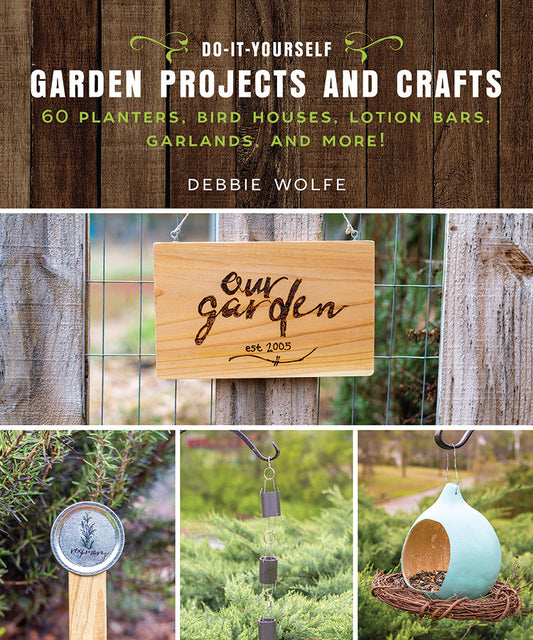 DO-IT-YOURSELF GARDEN PROJECTS AND CRAFTS